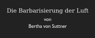 Die Barbarisierung der Luft | Bertha von Suttner